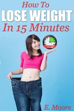 How to Lose Weight in 15 Minutes