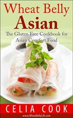Wheat Belly Asian: The Gluten Free Cookbook for Asian Comfort Food