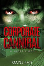 Corporate Cannibal: A Short Zombie Story