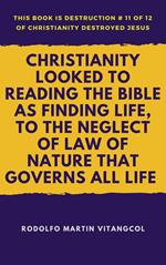 Christianity Looked To Reading the Bible as Finding Life, to the Neglect of Law of Nature That Governs All Life