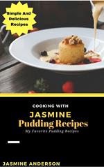 Cooking with Jasmine; Pudding Recipes