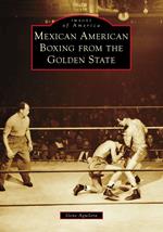 Mexican American Boxing from the Golden State