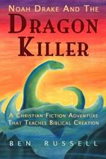 Noah Drake And The Dragon Killer: A Christian Fiction Adventure