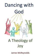 Dancing with God: A Theology of Joy