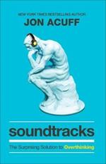 Soundtracks - The Surprising Solution to Overthinking