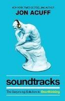 Soundtracks - The Surprising Solution to Overthinking