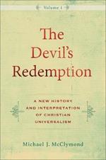 The Devil`s Redemption – A New History and Interpretation of Christian Universalism