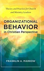 Organizational Behavior in Christian Perspective