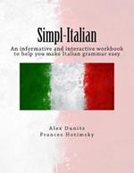 Simpl-Italian: An informative and interactive workbook to help you make Italian grammar easy