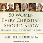 50 Women Every Christian Should Know