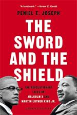 The Sword and the Shield: The Revolutionary Lives of Malcolm X and Martin Luther King Jr.