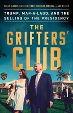 The Grifter's Club: Trump, Mar-A-Lago, and the Selling of the Presidency