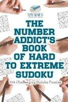 The Number Addict's Book of Hard to Extreme Sudoku 200+ Challenging Sudoku Puzzles