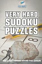 Very Hard Sudoku Puzzles The Logic Testing Books for Adults