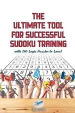 The Ultimate Tool for Successful Sudoku Training with 240 Logic Puzzles to Love!