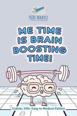 Me Time is Brain Boosting Time! Sudoku 200+ Easy to Medium Edition