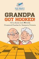 Grandpa Got Hooked! Crossword Puzzles for Dementia Patients Fill in Books with 70 Drills