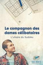 Le compagnon des dames celibataires L'utopie du Sudoku