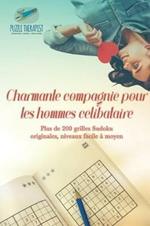 Charmante compagnie pour les hommes celibataire Plus de 200 grilles Sudoku originales, niveaux facile a moyen