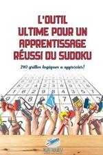 L'outil ultime pour un apprentissage reussi du Sudoku 240 grilles logiques a apprecier !