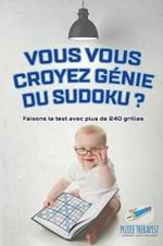 Vous vous croyez genie du Sudoku ? Faisons le test avec plus de 240 grilles