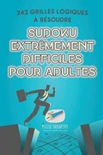 Sudoku extremement difficiles pour adultes 242 grilles logiques a resoudre