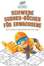 Schwere Sudoku-Bucher fur Erwachsene 240 Sudoku Logik-Ratsel fur 240 Tage