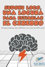 Sudoku Loco, una locura para estimular el cerebro Rompecabezas muy dificiles con mas de 200 retos