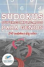 Sudokus supercomplicados para genios 240 sudokus dificiles