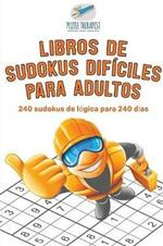 Libros de sudokus dificiles para adultos 240 sudokus de logica para 240 dias