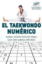 El taekwondo numerico Sudoku Edicion Cinturon Negro (!con 240 sudokus dificiles!)