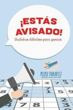 !Estas avisado! Sudokus dificiles para genios