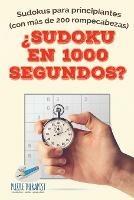 ?Sudoku en 1000 segundos? Sudokus para principiantes (con mas de 200 rompecabezas)