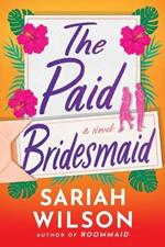 The Paid Bridesmaid: A Novel