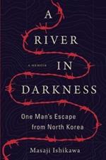 A River in Darkness: One Man's Escape from North Korea