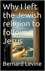 Why I Left the Jewish Religion to Follow Jesus