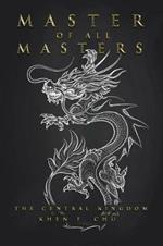 Master of All Masters: The Central Kingdom