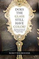 Does the Glass Still Have Color?: The Journey of Living on the Edge of Tragedy with Love, Despair, & Hope