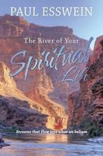 The River of Your Spiritual Life: Streams that flow into what we believe