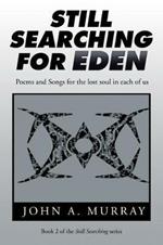 Still Searching for Eden: Poems and Songs for the lost soul in each of us