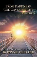 From Darkness God Gave Us Light: 2nd Edition