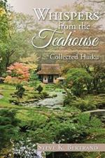 Whispers from the Teahouse: Collected Haiku