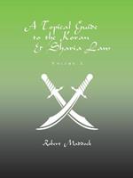 A Topical Guide to the Koran & Sharia Law: Volume 2