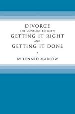 Divorce: The Conflict Between Getting It Right and Getting It Done