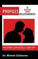 Profiles of Disaster-Prone Relationships: How to Detect, Avoid, Survive or Escape Them