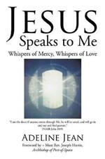 Jesus Speaks to Me: Whispers of Mercy, Whispers of Love