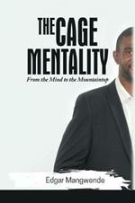 The Cage Mentality: From the Mind to the Mountaintop