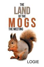 The Land of the Mogs: The Meeting