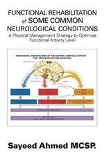 Functional Rehabilitation of Some Common Neurological Conditions: A Physical Management Strategy to Optimise Functional Activity Level