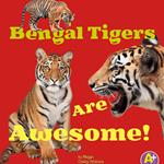 Bengal Tigers Are Awesome!